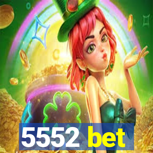 5552 bet